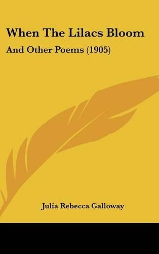 When the Lilacs Bloom: And Other Poems (1905)