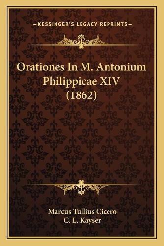 Orationes In M. Antonium Philippicae XIV (1862): (Latin)