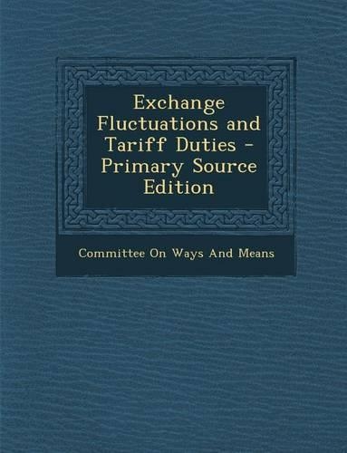 Exchange Fluctuations and Tariff Duties: (English)