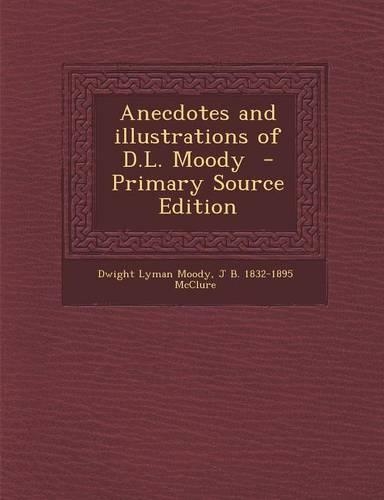 Anecdotes and Illustrations of D.L. Moody: (English)