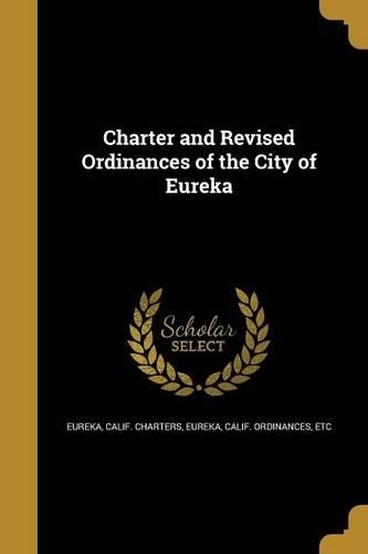 Charter and Revised Ordinances of the City of Eureka