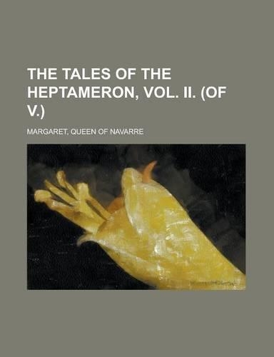 The Tales of the Heptameron, Vol. II. (of V.)