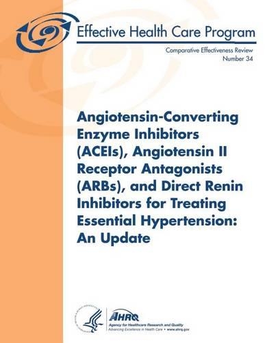 Angiotensin-Converting Enzyme Inhibitors (ACEIs), Angiotensin II Receptor Antagonists (ARBs), and Direct Renin Inhibitors for Treating Essential Hypertension: An Update: Comparative Effectiveness Review Number 34(Comparative Effectiveness Review)