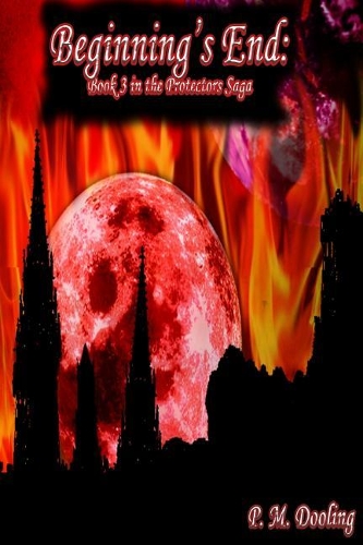 Beginning's End: Book 3 in the Protectors Saga(The Protectors Saga)