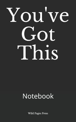 You've Got This: Notebook