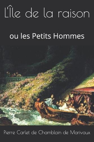 L'Île de la raison: ou les Petits Hommes