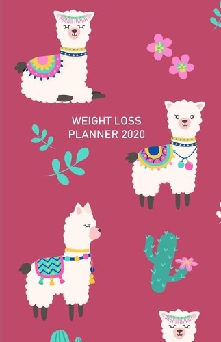 Weight Loss Planner 2020: Exercise & Meal trackers, count steps & Calorie sheets - WEEKLY DIARY for losing weight, getting fit and living healthy (adorable llamas design cove