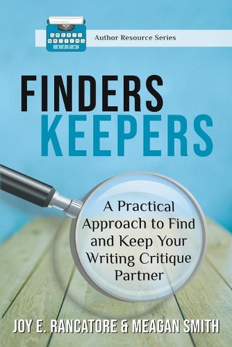 Finders Keepers: A Practical Approach To Find And Keep Your Writing Critique Partner
