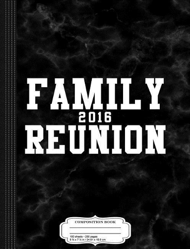 Family Reunion 2016 Composition Notebook