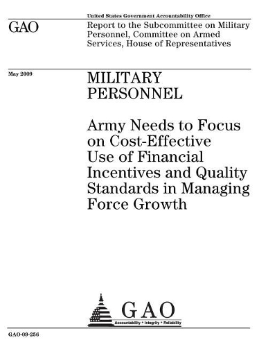Military Personnel: Army Needs to Focus on Cost-Effective Use of Financial Incentives and Quality Standards in Managing Force Growth