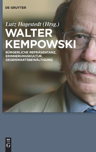 Walter Kempowski: Bürgerliche Repräsentanz - Erinnerungskultur - Gegenwartsbewältigung(German)
