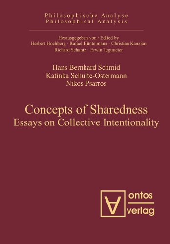 Concepts of Sharedness: Essays on Collective Intentionality(26 Philosophische Analyse / Philosophical Analysis)