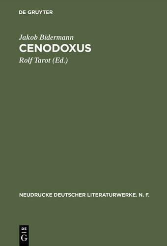 Cenodoxus: Abdruck Nach Den Ludi Theatrales (1666) Mit Den Lesarten Der Kelheimer Und Pollinger Handschrift(6 Neudrucke Deutscher Literaturwerke. N. F.)