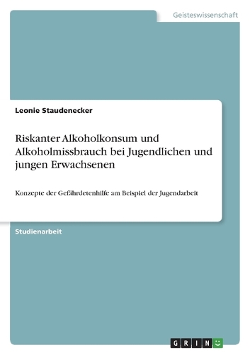 Riskanter Alkoholkonsum und Alkoholmissbrauch bei Jugendlichen und jungen Erwachsenen