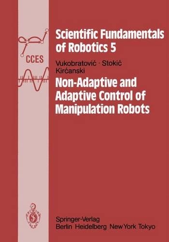 Non-Adaptive and Adaptive Control of Manipulation Robots: 5(5 Communications and Control Engineering / Scientific Fundamentals of Robotics)