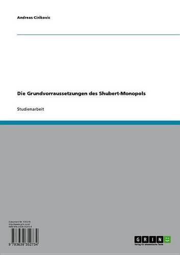 Die Grundvorraussetzungen Des Shubert-Monopols