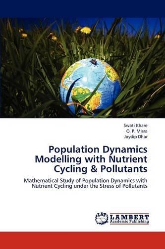 Population Dynamics Modelling with Nutrient Cycling & Pollutants