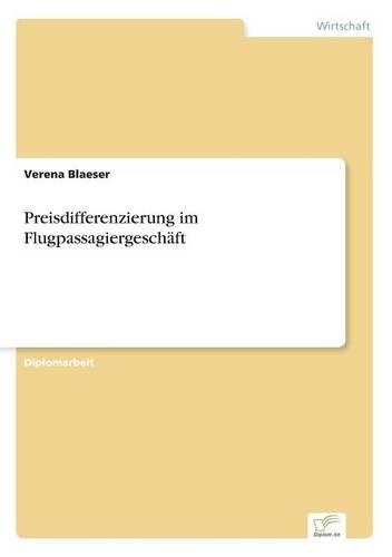 Preisdifferenzierung im Flugpassagiergeschäft: (German)