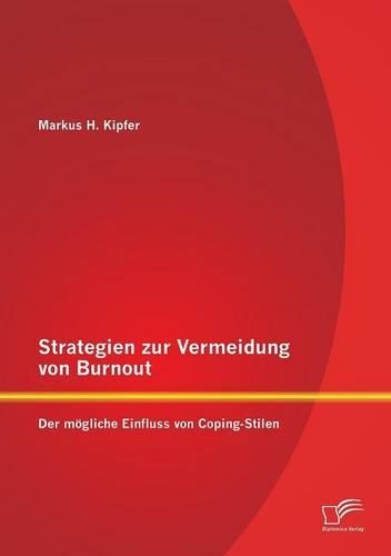 Strategien zur Vermeidung von Burnout: Der mögliche Einfluss von Coping - Stilen(German)