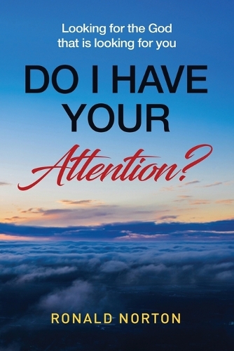 Do I Have Your Attention?: Looking for the God that is looking for you