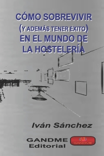 Help Restaurante: Cómo sobrevivir (y además tener éxito) en el mundo de la hostelería