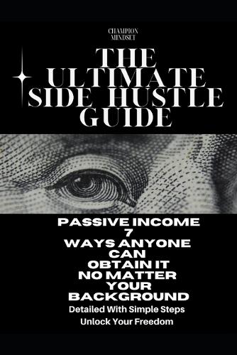 The Ultimate Side Hustle Guide: additional income