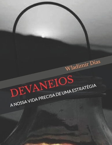 Devaneios: A Nossa Vida Precisa de Uma Estratégia