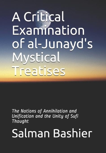 A Critical Examination of al-Junayd's Mystical Treatises