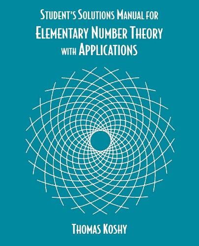 Elementary Number Theory with Applications, Student Solutions Manual: (Student Solution Manual)