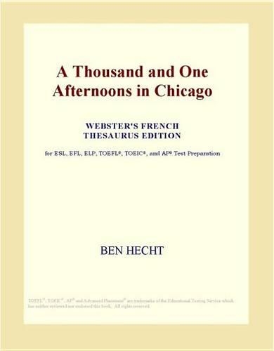 A Thousand and One Afternoons in Chicago (Webster's French Thesaurus Edition)