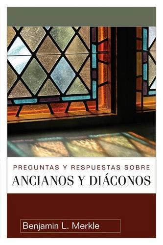 Preguntas Y Respuestas Sobre Ancianos Y Diáconos