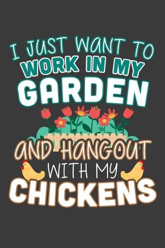 I Just Want To Work In My Garden