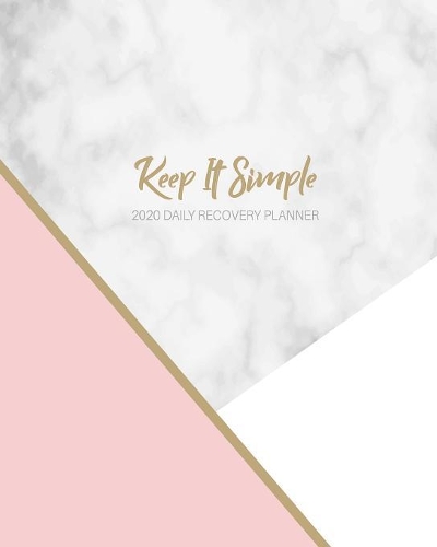 Keep It Simple - 2020 Daily Recovery Planner
