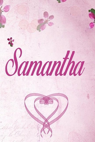 Samantha: Personalised Name Notebook/Journal Gift For Women & Girls 100 Pages (Pink Floral Design) for School, Writing Poetry, Diary to Write in, Gratitude Wr