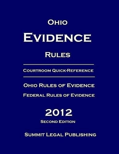 Ohio Evidence Rules: Courtroom Quick-Reference 2012 Second Edition