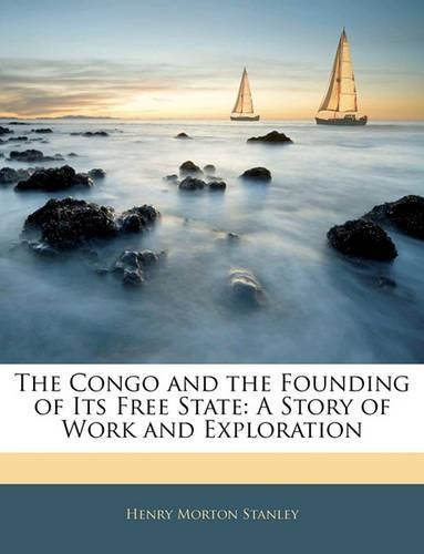 The Congo and the Founding of Its Free State