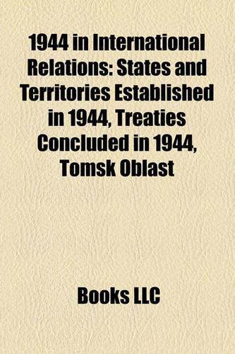 1944 in International Relations: Morgenthau Plan, Soviet Occupation of Romania, List of Sovereign States in 1944, List of State Leaders in 1944(English)
