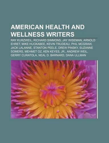 American Health and Wellness Writers: Ray Kurzweil, Richard Simmons, Jay Wiseman, Arnold Ehret, Mike Huckabee, Kevin Trudeau, Phil McGraw(English)