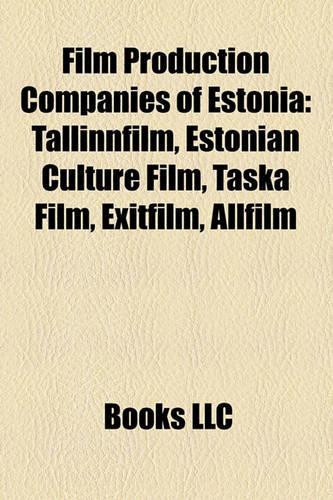 Film Production Companies of Estonia: Tallinnfilm, Estonian Culture Film, Taska Film, Exitfilm, Allfilm(English)