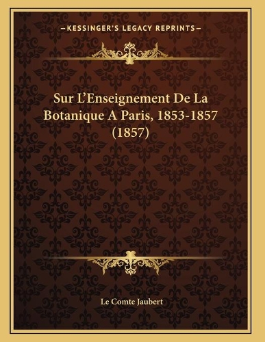 Sur L'Enseignement De La Botanique A Paris, 1853-1857 (1857)