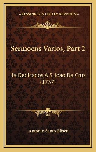 Sermoens Varios, Part 2: Ja Dedicados A S. Joao Da Cruz (1737)
