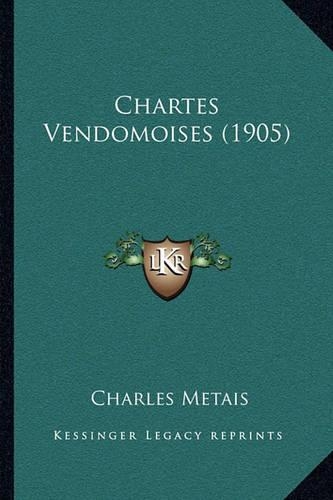 Chartes Vendomoises (1905): (French)