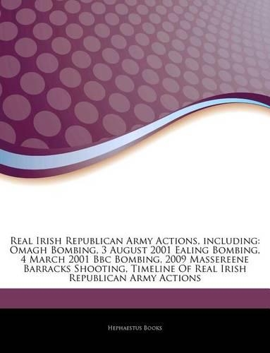 Articles on Real Irish Republican Army Actions, Including