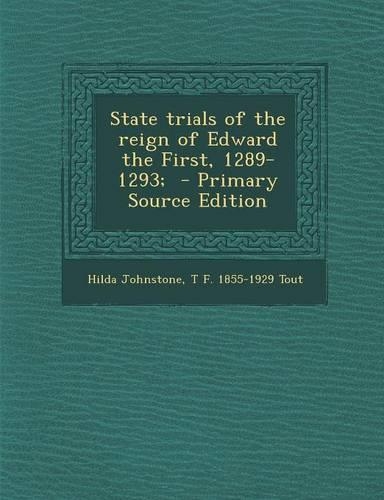 State Trials of the Reign of Edward the First, 1289-1293;: (English)
