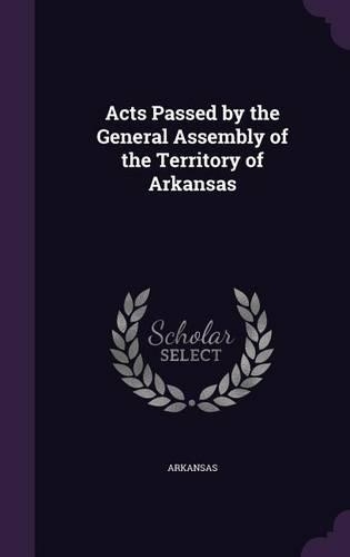 Acts Passed by the General Assembly of the Territory of Arkansas