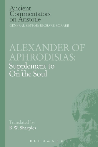 Alexander of Aphrodisias: Supplement to On the Soul: Supplement to on the Soul(Ancient Commentators on Aristotle)