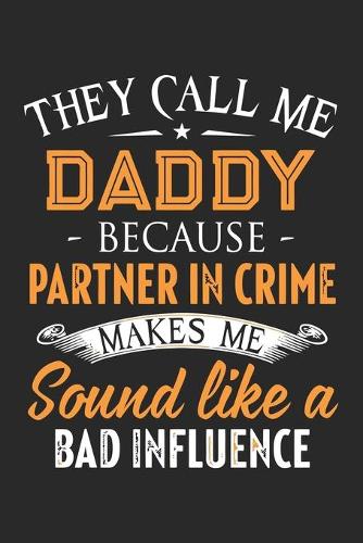 They call me daddy because partner in crime makes me sound like a bad influence: Paperback Book With Prompts About What I Love About Dad/ Father's Day/ Birthday Gifts From Son/Daughter