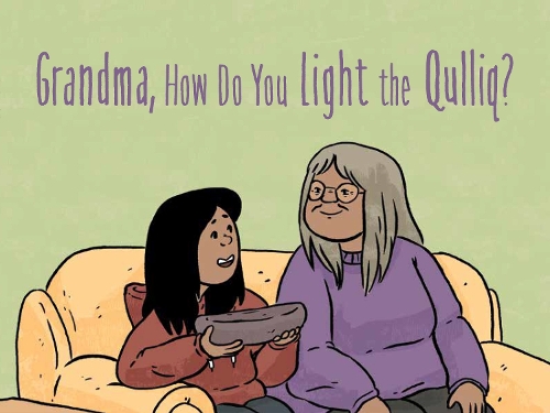 Grandma, How Do You Light the Qulliq?: English Edition(Nunavummi Reading Series)