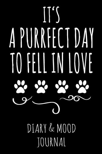 It's a Purrfect Day to Fell in Love: Cat Lover Diary & Mood Journal - Black