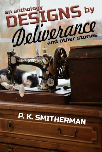 Designs by Deliverance: and other stories